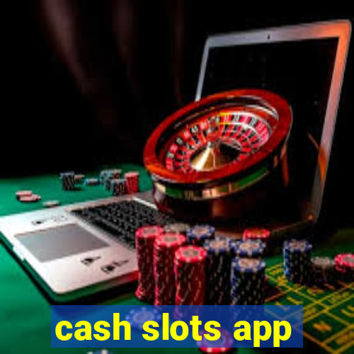 cash slots app