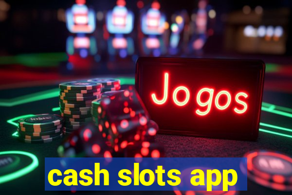 cash slots app