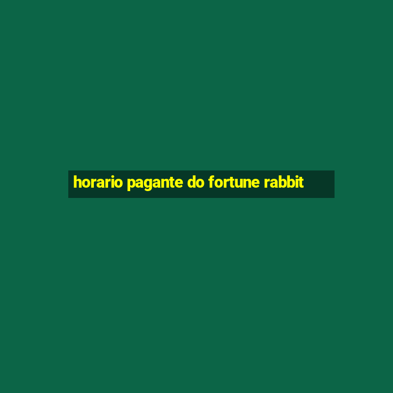 horario pagante do fortune rabbit