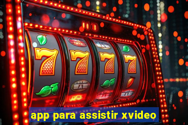 app para assistir xvideo