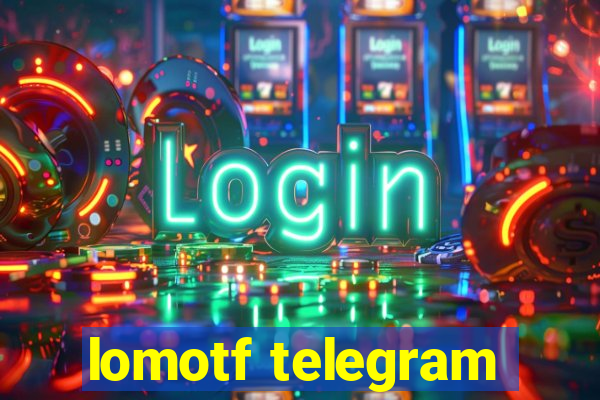 lomotf telegram