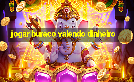 jogar buraco valendo dinheiro