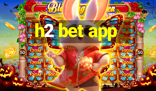 h2 bet app