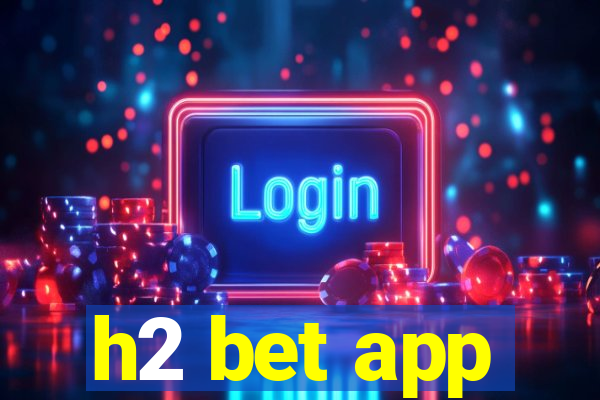 h2 bet app