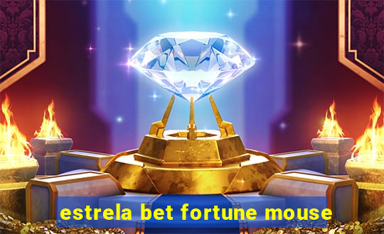 estrela bet fortune mouse