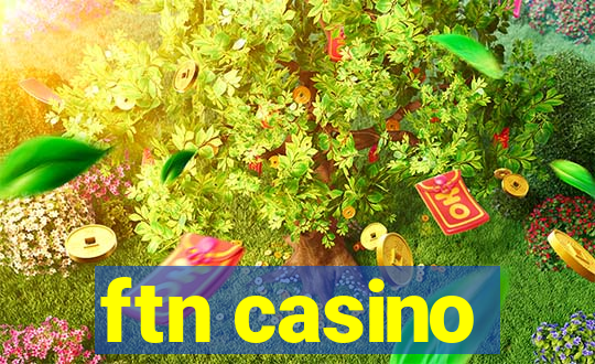 ftn casino