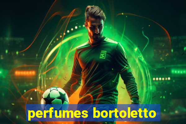 perfumes bortoletto