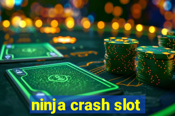 ninja crash slot