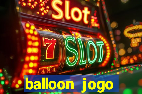 balloon jogo esporte da sorte