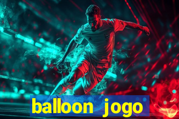 balloon jogo esporte da sorte