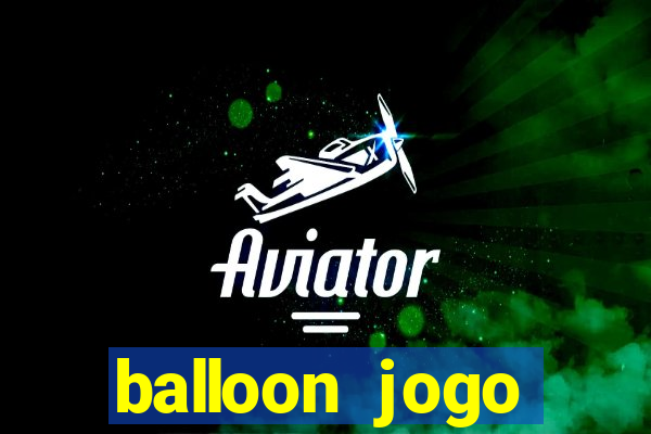 balloon jogo esporte da sorte