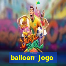 balloon jogo esporte da sorte