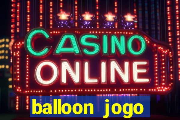 balloon jogo esporte da sorte