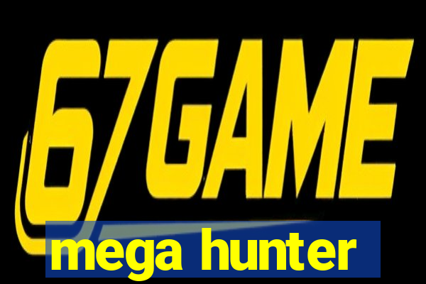 mega hunter