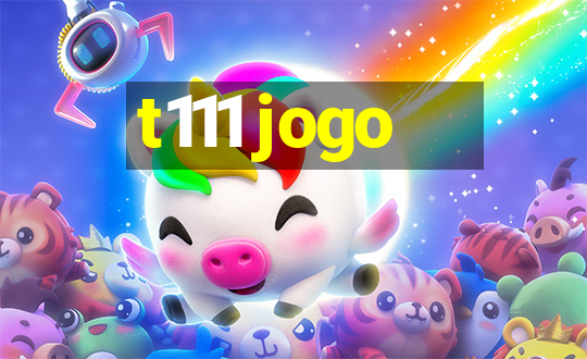 t111 jogo