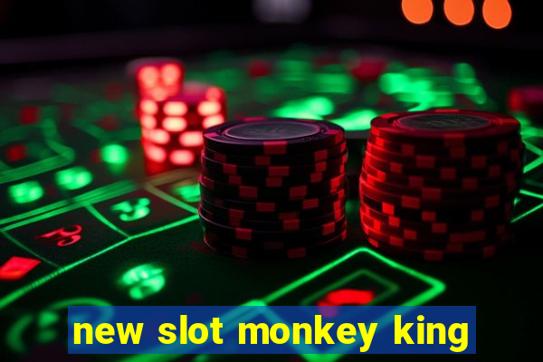 new slot monkey king