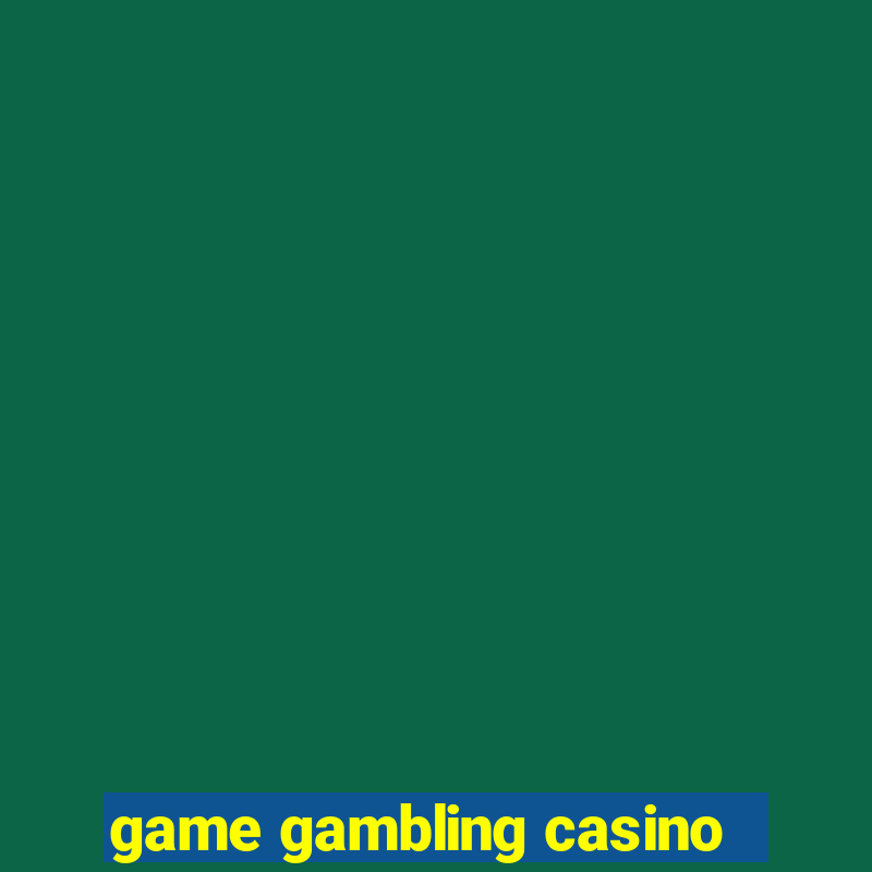 game gambling casino