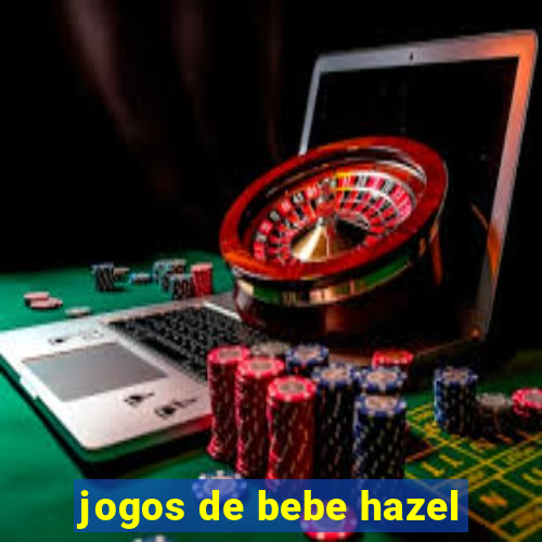 jogos de bebe hazel