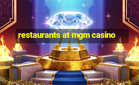 restaurants at mgm casino