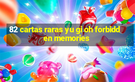 82 cartas raras yu gi oh forbidden memories