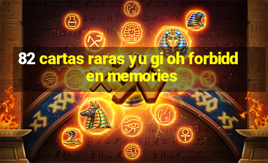 82 cartas raras yu gi oh forbidden memories