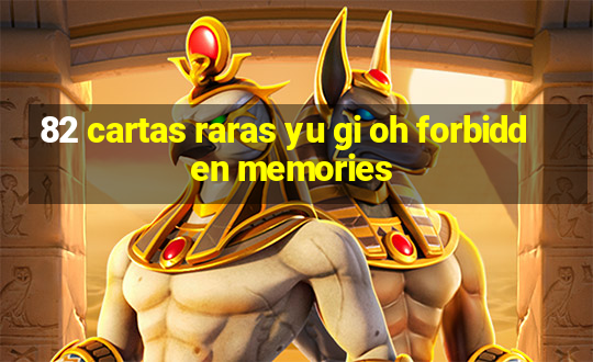 82 cartas raras yu gi oh forbidden memories