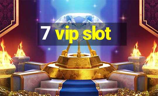 7 vip slot