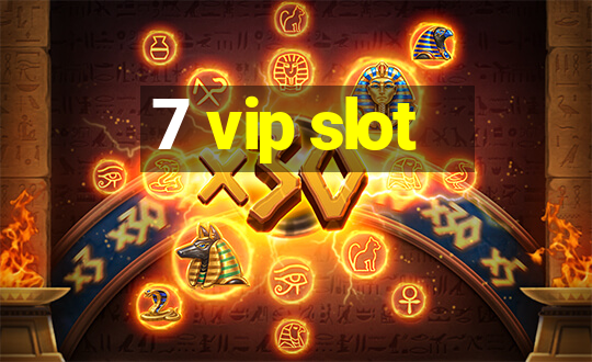 7 vip slot