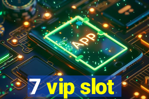 7 vip slot