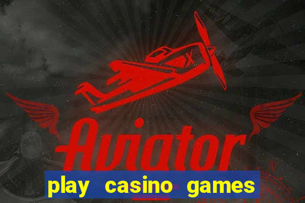 play casino games for real cash