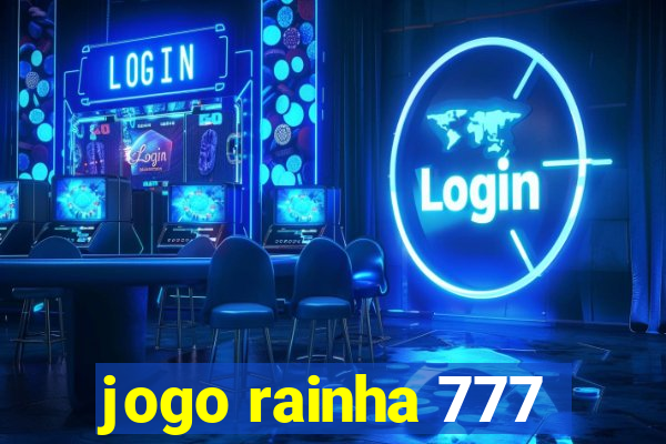 jogo rainha 777