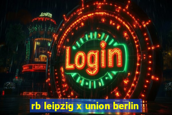 rb leipzig x union berlin