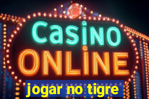 jogar no tigre