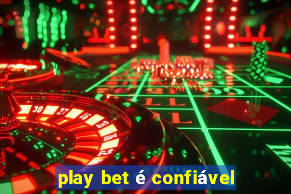 play bet é confiável