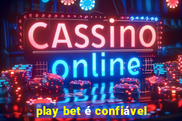 play bet é confiável