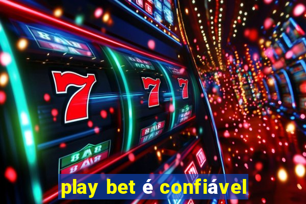 play bet é confiável