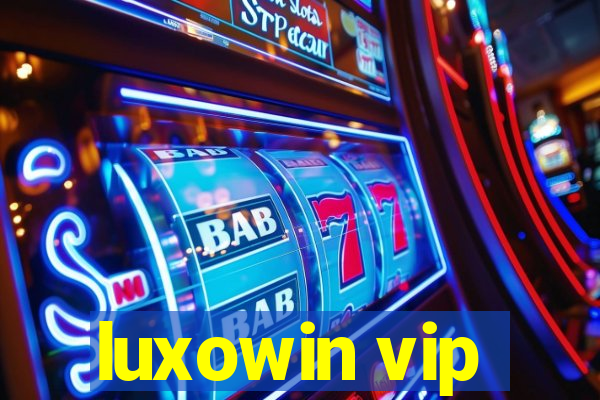 luxowin vip