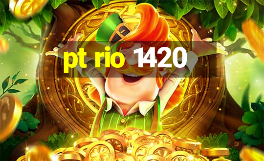 pt rio 1420