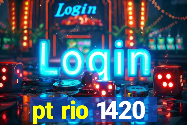 pt rio 1420