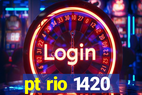 pt rio 1420