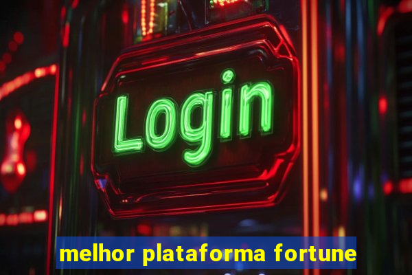 melhor plataforma fortune