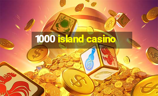 1000 island casino