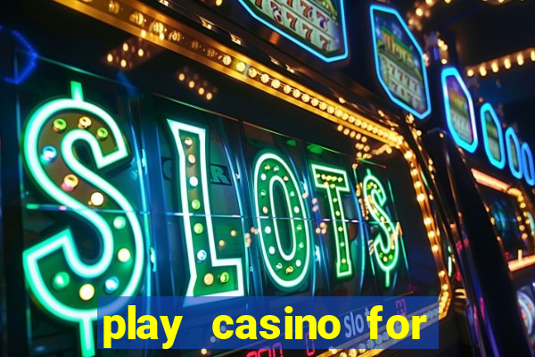 play casino for money online