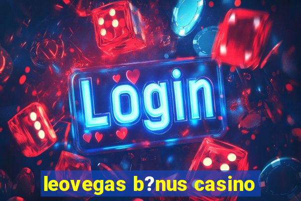 leovegas b?nus casino