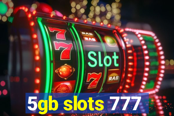 5gb slots 777