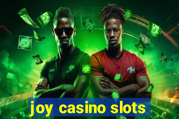 joy casino slots