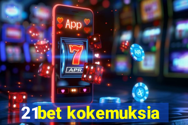 21bet kokemuksia