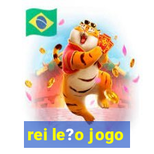 rei le?o jogo