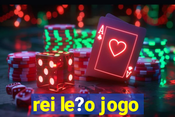 rei le?o jogo