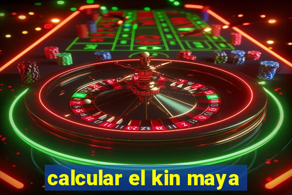 calcular el kin maya